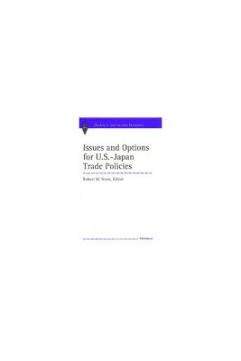 Robert Mitchell Stern - Issues and Options for U.S.-Japan Trade Policies, Inbunden