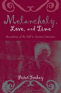 bokomslag Melancholy, Love, and Time