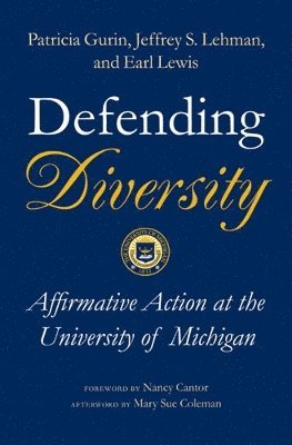Patricia Gurin, Jeffrey S. Lehman, Earl Lewis, Eric L. Dey, Sylvia Hurtado, Gerald Gurin - Defending Diversity, Inbunden