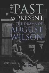 bokomslag The Past as Present in the Drama of August Wilson