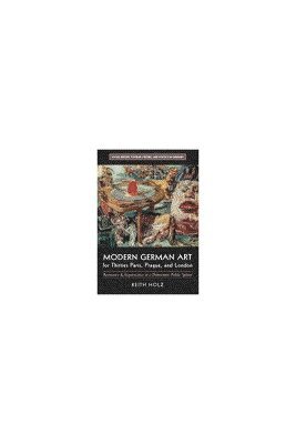 bokomslag Modern German Art for Thirties Paris, Prague, and London