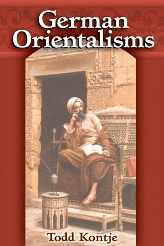 Todd Kontje - German Orientalisms, Inbunden