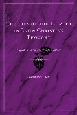 The Idea of the Theater in Latin Christian Thought 1