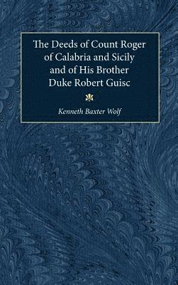 Deeds of Count Roger of Calabria and Sicily and of His Brother Duke Robert Guisc, Inbunden