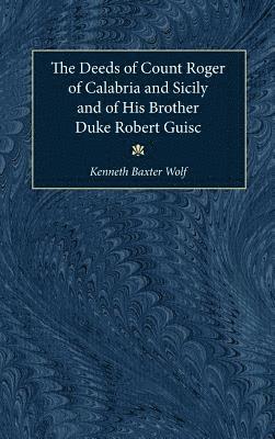 The Deeds of Count Roger of Calabria and Sicily and of His Brother Duke Robert Guisc 1