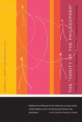 Sandra Peart, David M. Levy - "Vanity of the Philosopher", Inbunden