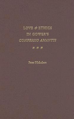 bokomslag Love and Ethics in Gower's Confessio Amantis