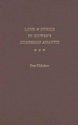 Love and Ethics in Gower's Confessio Amantis 1