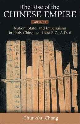 bokomslag The Rise of the Chinese Empire v. 1; Nation, State, and Imperialism in Early China, Ca. 1600 B.C.-A.D. 8