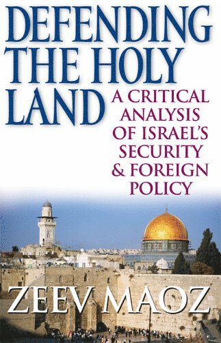 Zeev Maoz - Defending the Holy Land, Inbunden