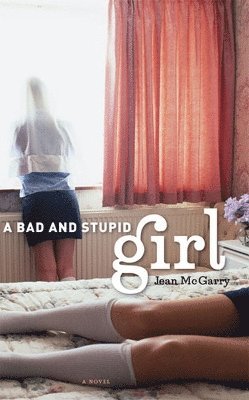 bokomslag A Bad and Stupid Girl