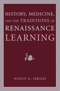bokomslag History, Medicine, and the Traditions of Renaissance Learning