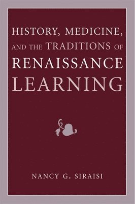 History, Medicine, and the Traditions of Renaissance Learning 1