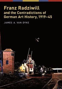 bokomslag Franz Radziwill and the Contradictions of German Art History, 1919-45