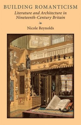 Nicole Reynolds - Building Romanticism, Inbunden
