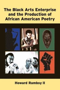 bokomslag The Black Arts Enterprise and the Production of African American Poetry