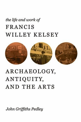 bokomslag Life and Work of Francis Willey Kelsey