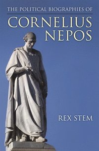 bokomslag The Political Biographies of Cornelius Nepos