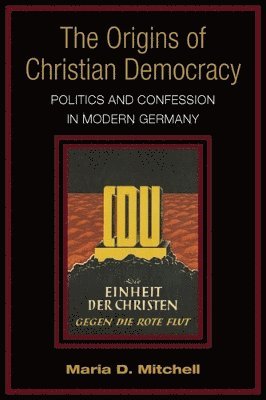 Maria Mitchell - Origins of Christian Democracy, Inbunden