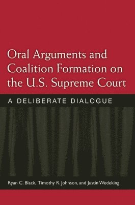 Oral Arguments and Coalition Formation on the U.S. Supreme Court 1