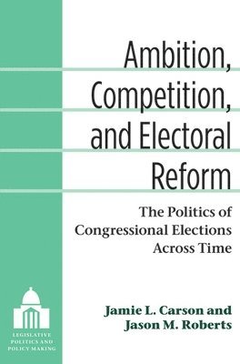 Ambition, Competition, and Electoral Reform 1