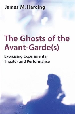 bokomslag The Ghosts of the Avant-Garde(s)