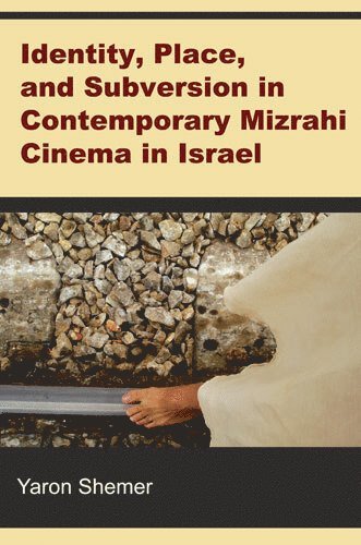 bokomslag Identity, Place, and Subversion in Contemporary Mizrahi Cinema in Israel