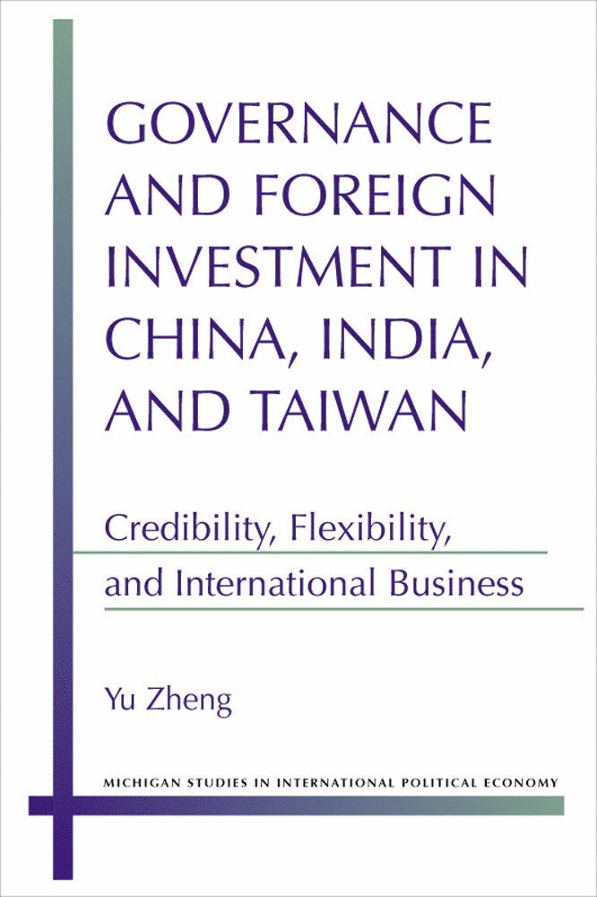 Yu Zheng - Governance and Foreign Investment in China, India, and Taiwan, Inbunden