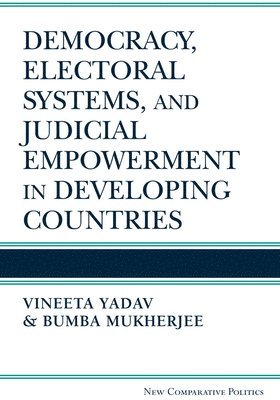 Democracy, Electoral Systems, and Judicial Empowerment in Developing Countries 1