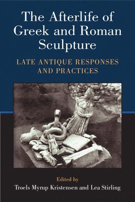 The Afterlife of Greek and Roman Sculpture 1