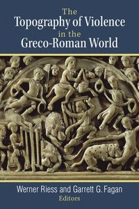 bokomslag The Topography of Violence in the Greco-Roman World