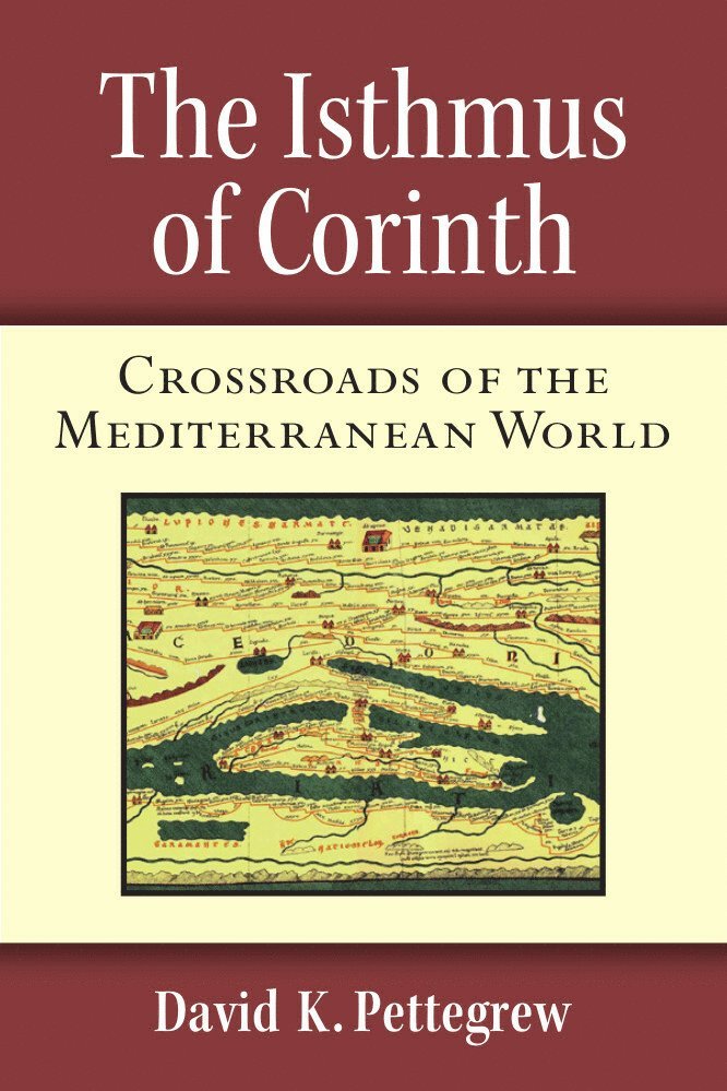 David Pettegrew - Isthmus of Corinth, Inbunden