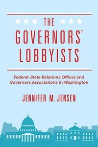 bokomslag The Governors Lobbyists