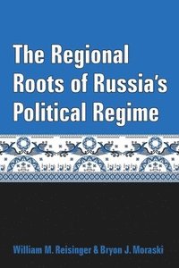 bokomslag The Regional Roots of Russia's Political Regime