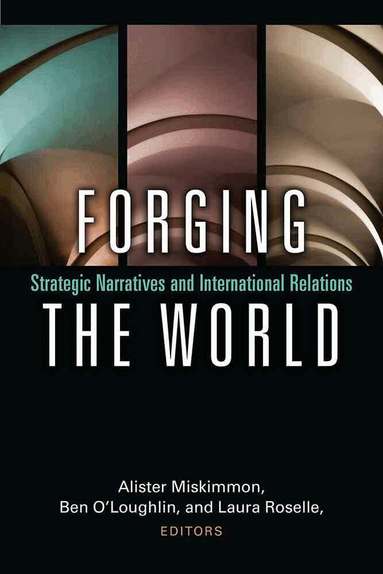 Alister Miskimmon, Ben O'Loughlin, Laura Roselle - Forging the World, Inbunden