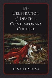 bokomslag The Celebration of Death in Contemporary Culture