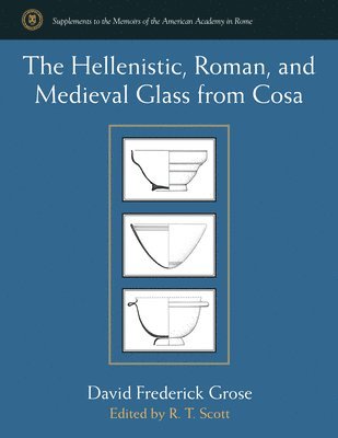 The Hellenistic, Roman, and Medieval Glass from Cosa 1