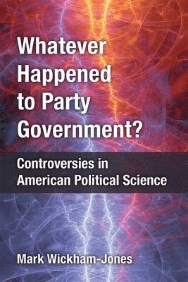 Whatever Happened to Party Government? 1