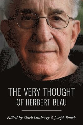 Clark Lunberry, Joseph Roach - Very Thought of Herbert Blau, Inbunden