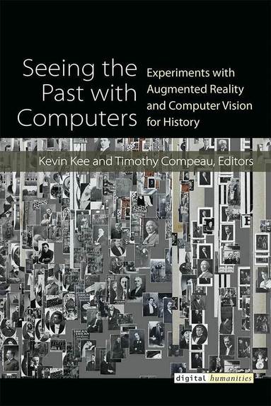Kevin Kee, Timothy J Compeau - Seeing the Past with Computers, Inbunden
