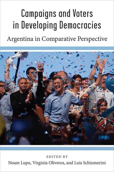 Noam Lupu, Virginia Oliveros, Luis Schiumerini - Campaigns and Voters in Developing Democracies, Inbunden
