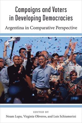 Noam Lupu, Virginia Oliveros, Luis Schiumerini - Campaigns and Voters in Developing Democracies, Inbunden