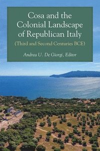 bokomslag Cosa and the Colonial Landscape of Republican Italy (Third and Second Centuries BCE)