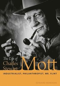 bokomslag The Life of Charles Stewart Mott