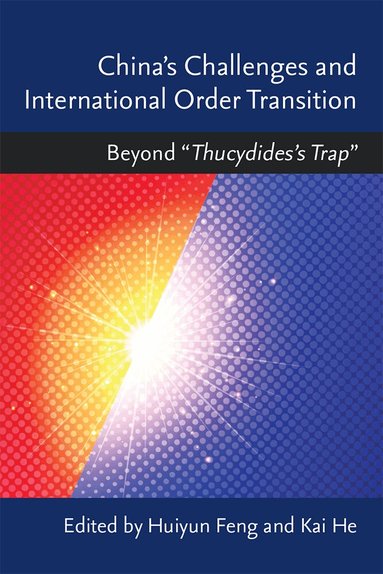 Huiyun Feng, Kai He - China’s Challenges and International Order Transition, Inbunden