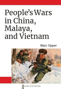 bokomslag People's Wars in China, Malaya, and Vietnam
