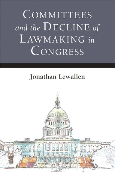 bokomslag Committees and the Decline of Lawmaking in Congress