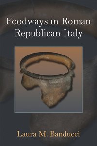 bokomslag Foodways in Roman Republican Italy