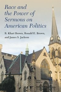 bokomslag Race and the Power of Sermons on American Politics