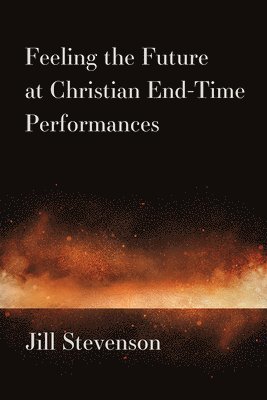 Feeling the Future at Christian End Time Performances 1